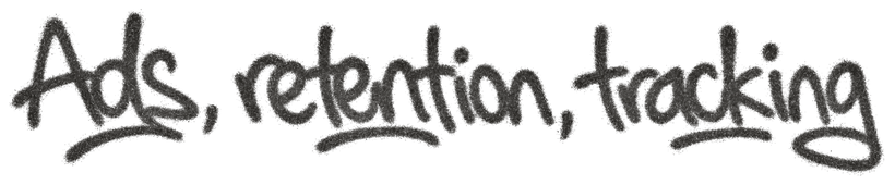 Ads, retention, tracking
